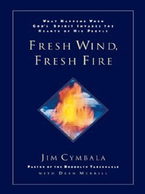 Title details for Fresh Wind, Fresh Fire by Jim Cymbala - Available